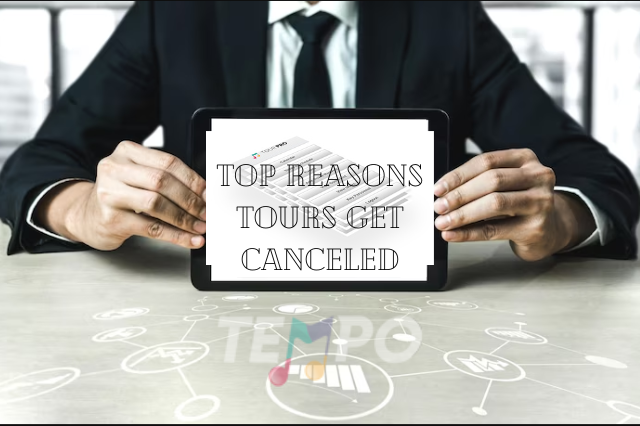 Top Reasons Tours Get Canceled